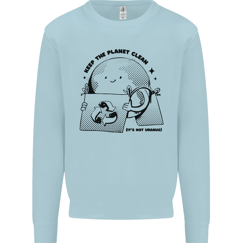 Funny Climate Change Keep the Planet Clean Mens Sweatshirt Jumper Light Blue