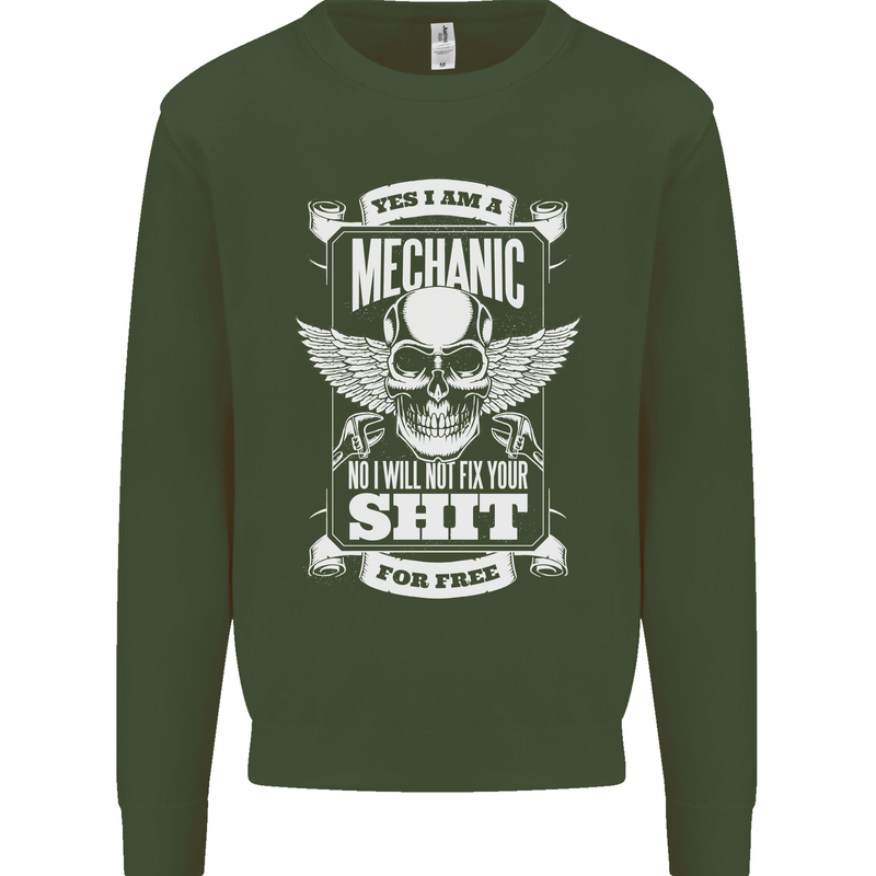 Funny Im a Mechanic No Wont Fix For Free Kids Sweatshirt Jumper Forest Green