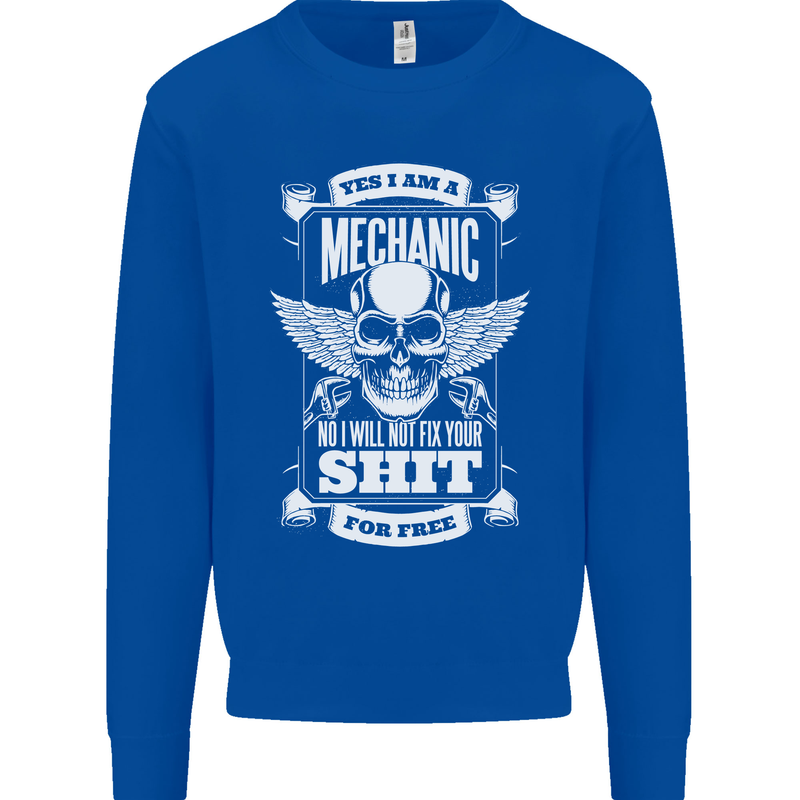 Funny Im a Mechanic No Wont Fix For Free Kids Sweatshirt Jumper Royal Blue