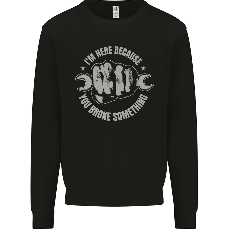 Funny Mechanic You Broke Something Kids Sweatshirt Jumper Black