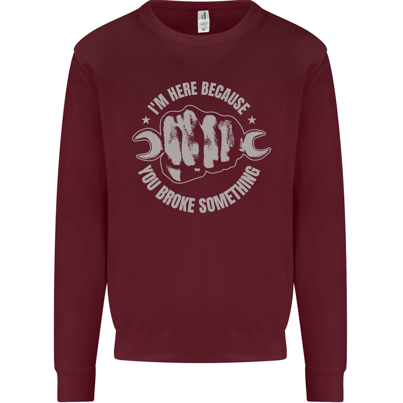 Funny Mechanic You Broke Something Kids Sweatshirt Jumper Maroon