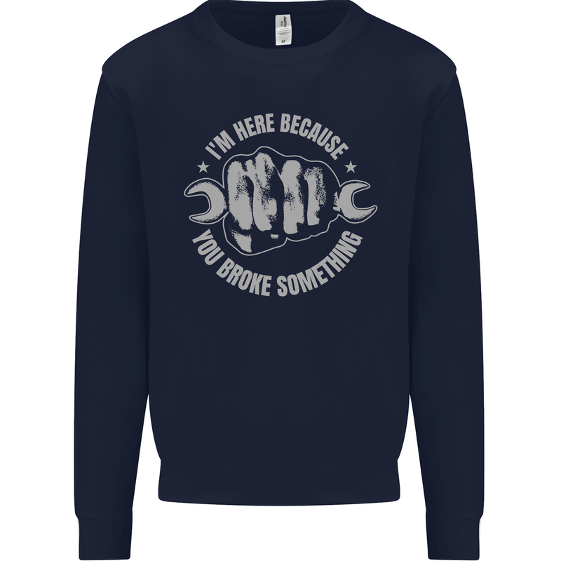 Funny Mechanic You Broke Something Kids Sweatshirt Jumper Navy Blue