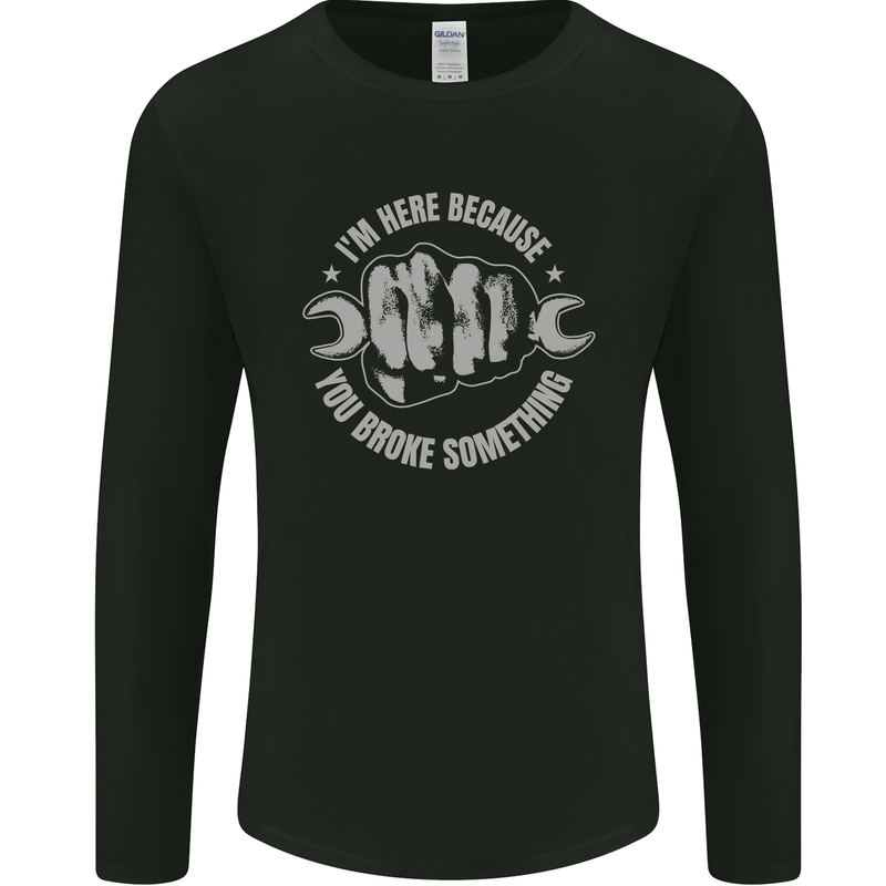 Funny Mechanic You Broke Something Mens Long Sleeve T-Shirt Black