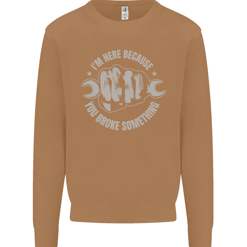 Funny Mechanic You Broke Something Mens Sweatshirt Jumper Caramel Latte