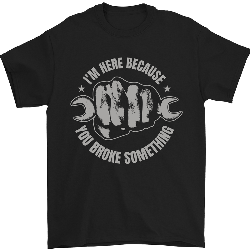 Funny Mechanic You Broke Something Mens T-Shirt 100% Cotton Black