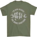 Funny Mechanic You Broke Something Mens T-Shirt 100% Cotton Military Green