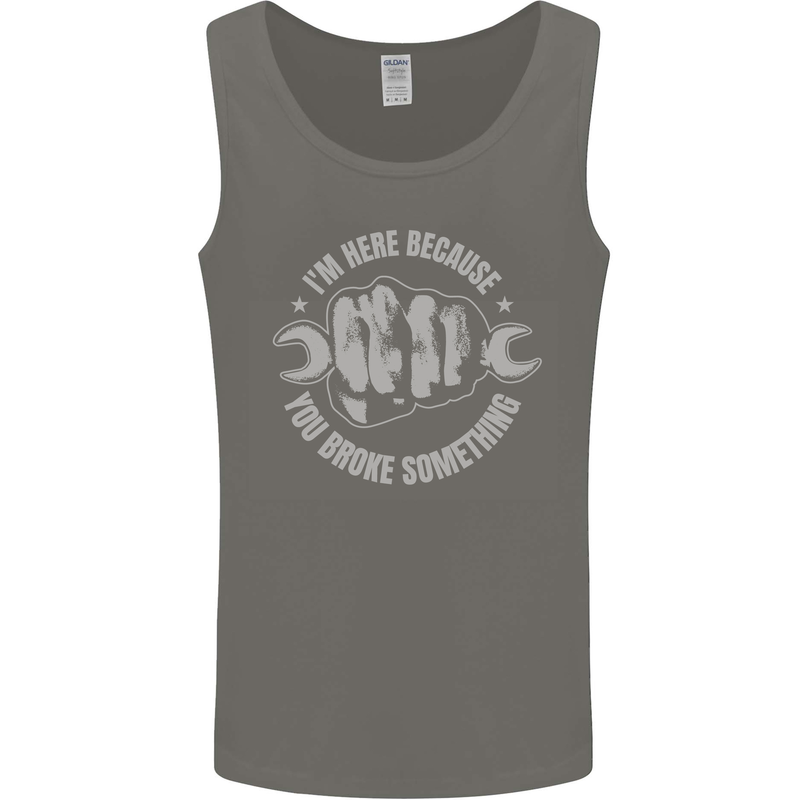 Funny Mechanic You Broke Something Mens Vest Tank Top Charcoal