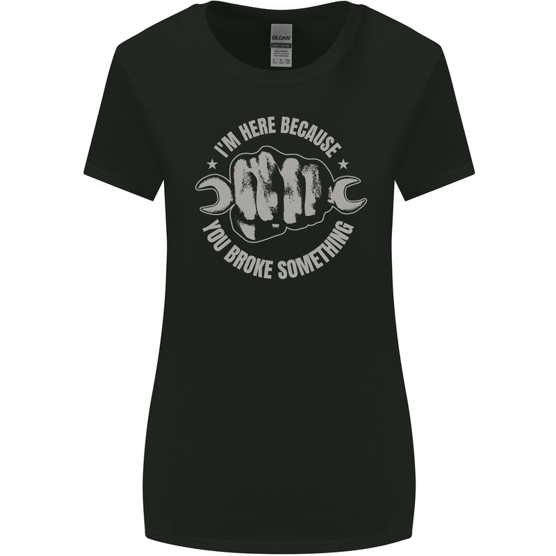 Funny Mechanic You Broke Something Womens Wider Cut T-Shirt Black