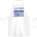 Funny Yoga Im Here For the Savasana Cotton Apron 100% Organic White