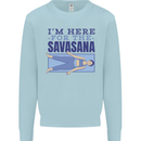 Funny Yoga Im Here For the Savasana Kids Sweatshirt Jumper Light Blue