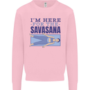 Funny Yoga Im Here For the Savasana Kids Sweatshirt Jumper Light Pink