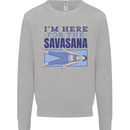 Funny Yoga Im Here For the Savasana Kids Sweatshirt Jumper Sports Grey