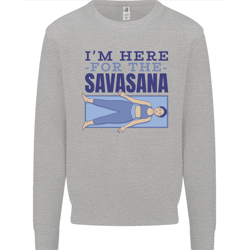 Funny Yoga Im Here For the Savasana Kids Sweatshirt Jumper Sports Grey