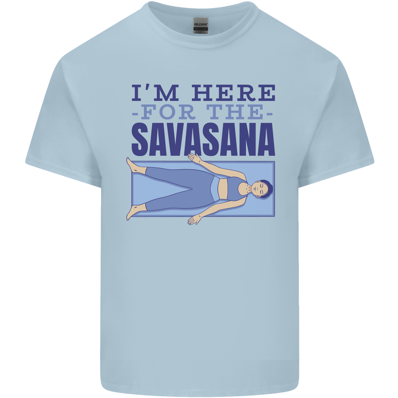 Funny Yoga Im Here For the Savasana Kids T-Shirt Childrens Light Blue