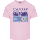 Funny Yoga Im Here For the Savasana Kids T-Shirt Childrens Light Pink