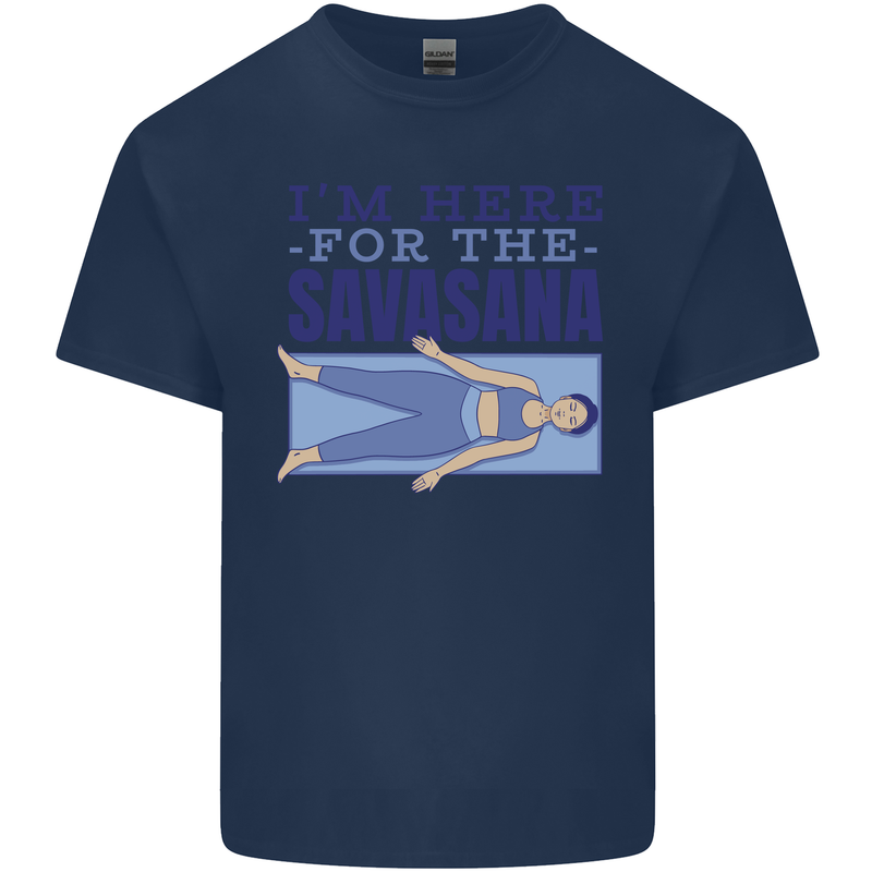 Funny Yoga Im Here For the Savasana Kids T-Shirt Childrens Navy Blue