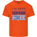 Funny Yoga Im Here For the Savasana Kids T-Shirt Childrens Orange