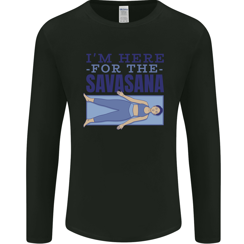 Funny Yoga Im Here For the Savasana Mens Long Sleeve T-Shirt Black