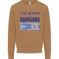 Funny Yoga Im Here For the Savasana Mens Sweatshirt Jumper Caramel Latte