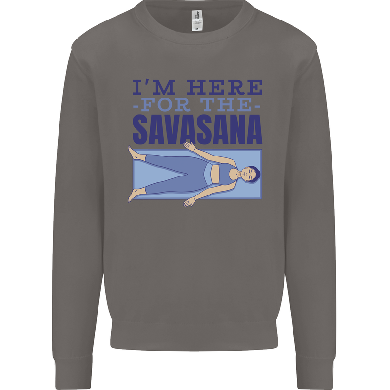 Funny Yoga Im Here For the Savasana Mens Sweatshirt Jumper Charcoal