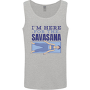 Funny Yoga Im Here For the Savasana Mens Vest Tank Top Sports Grey