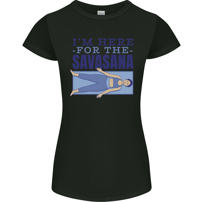Funny Yoga Im Here For the Savasana Womens Petite Cut T-Shirt Black