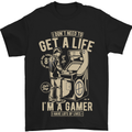 Gaming I Don't Need to Get a Life Gamer Mens T-Shirt Cotton Gildan Black