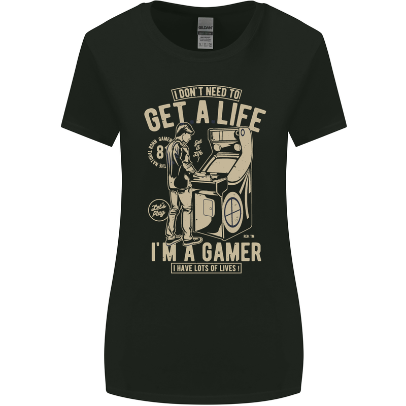 Gaming I Don't Need to Get a Life Gamer Womens Wider Cut T-Shirt Black
