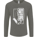 Get a Real Life Antisocial Phone Addict Mens Long Sleeve T-Shirt Charcoal