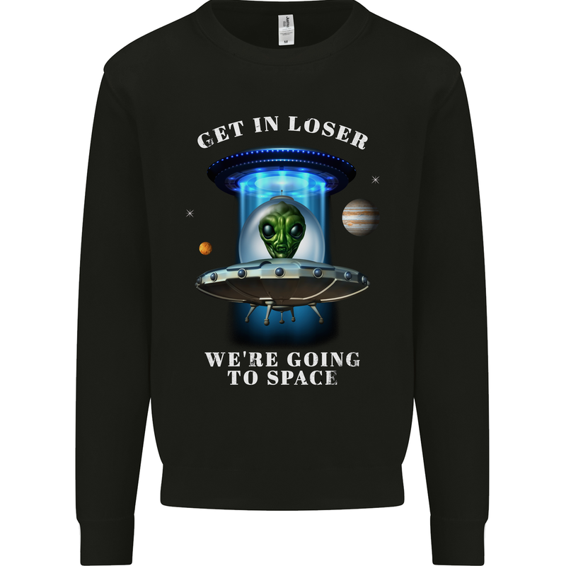 Get in Loser Funny Alien UFO Kids Sweatshirt Jumper Black