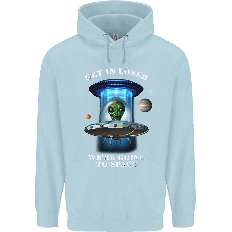 Get in Loser Funny Alien UFO Mens 80% Cotton Hoodie Light Blue