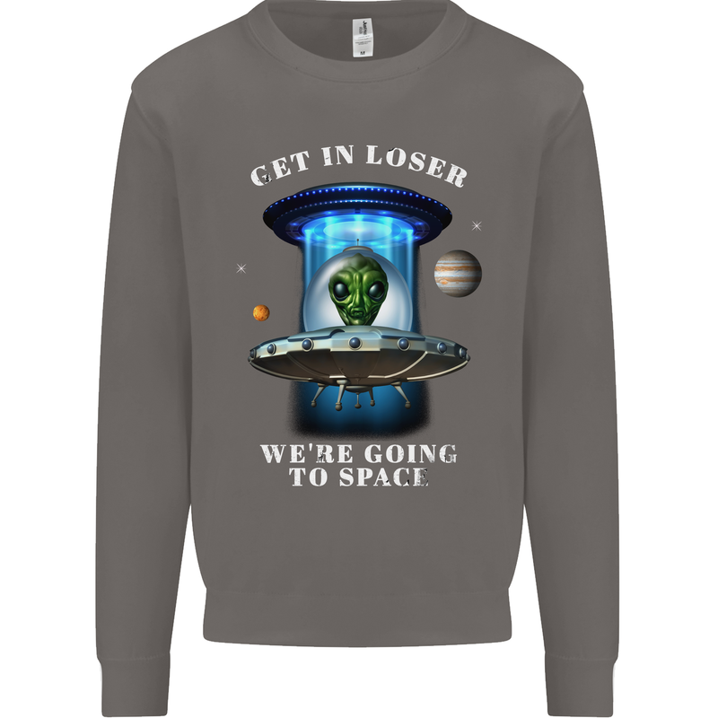 Get in Loser Funny Alien UFO Mens Sweatshirt Jumper Charcoal