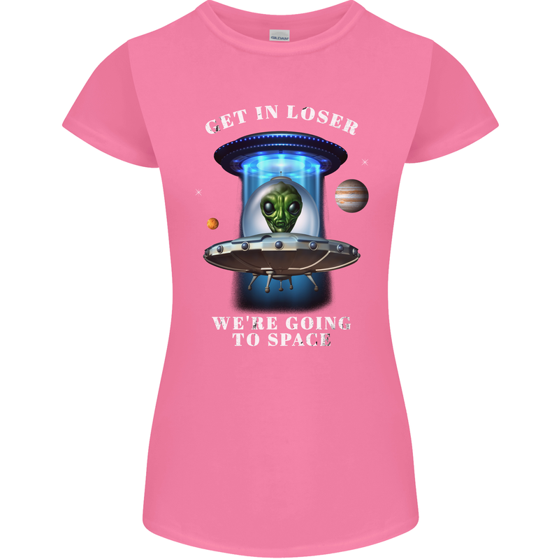 Get in Loser Funny Alien UFO Womens Petite Cut T-Shirt Azalea