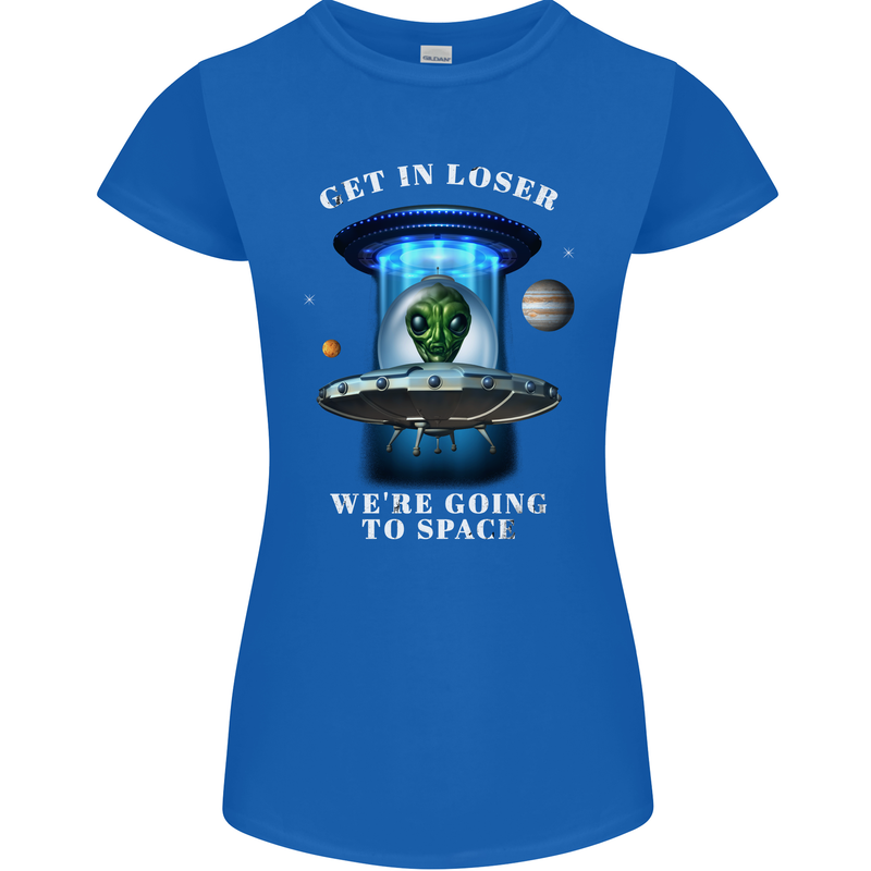 Get in Loser Funny Alien UFO Womens Petite Cut T-Shirt Royal Blue