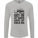 Get in Sit Down 4X4 Off Roading Road Funny Mens Long Sleeve T-Shirt Sports Grey