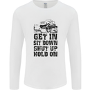 Get in Sit Down 4X4 Off Roading Road Funny Mens Long Sleeve T-Shirt White