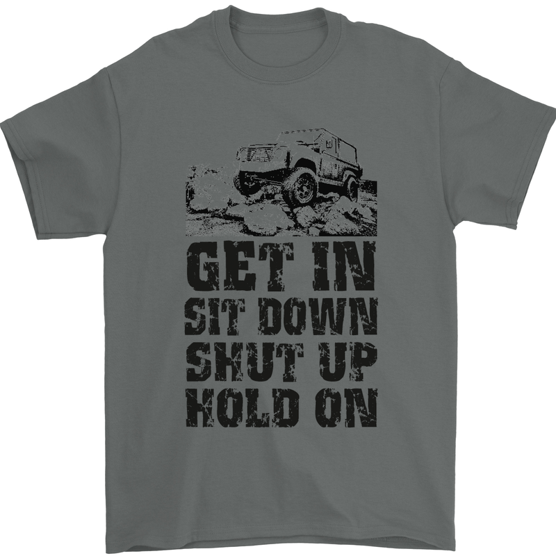 Get in Sit Down 4X4 Off Roading Road Funny Mens T-Shirt Cotton Gildan Charcoal