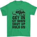 Get in Sit Down 4X4 Off Roading Road Funny Mens T-Shirt Cotton Gildan Irish Green
