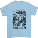 Get in Sit Down 4X4 Off Roading Road Funny Mens T-Shirt Cotton Gildan Light Blue