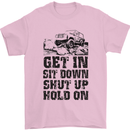 Get in Sit Down 4X4 Off Roading Road Funny Mens T-Shirt Cotton Gildan Light Pink