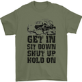 Get in Sit Down 4X4 Off Roading Road Funny Mens T-Shirt Cotton Gildan Military Green