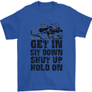 Get in Sit Down 4X4 Off Roading Road Funny Mens T-Shirt Cotton Gildan Royal Blue