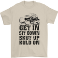 Get in Sit Down 4X4 Off Roading Road Funny Mens T-Shirt Cotton Gildan Sand