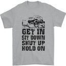 Get in Sit Down 4X4 Off Roading Road Funny Mens T-Shirt Cotton Gildan Sports Grey