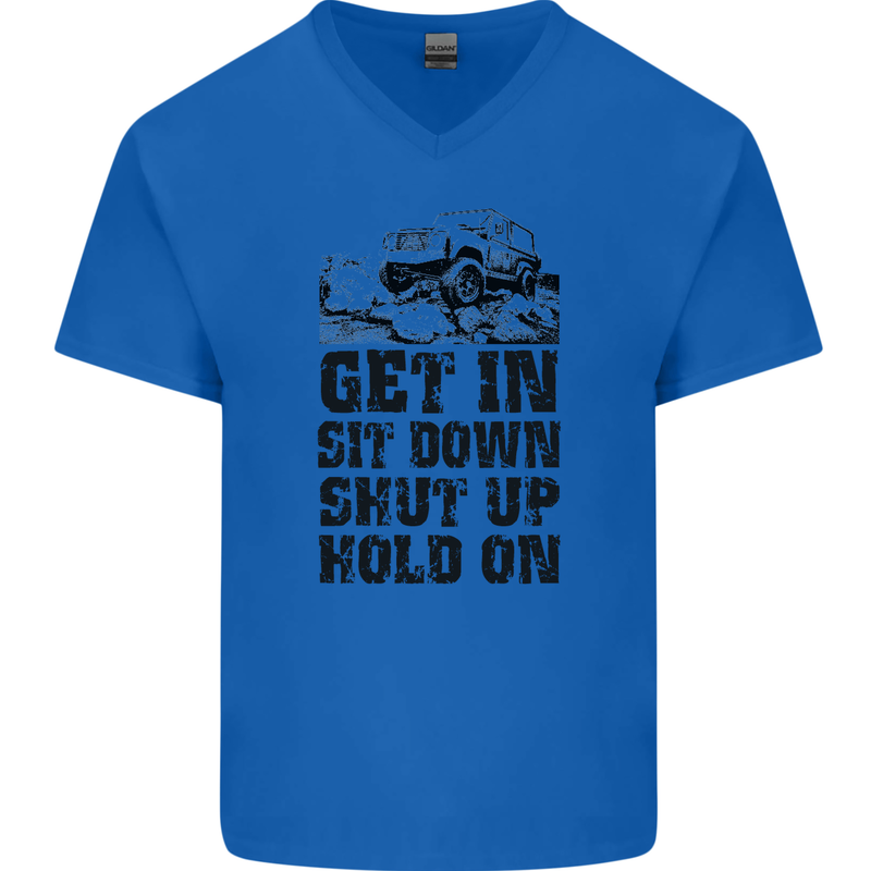 Get in Sit Down 4X4 Off Roading Road Funny Mens V-Neck Cotton T-Shirt Royal Blue
