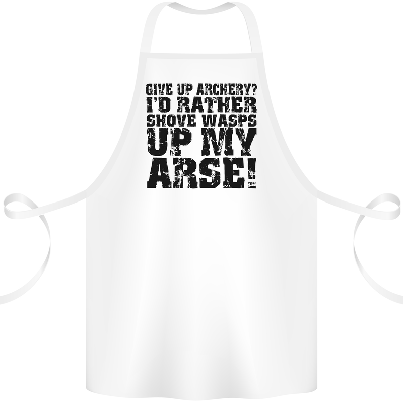 Give up Archery? Funny Archer Offensive Cotton Apron 100% Organic White