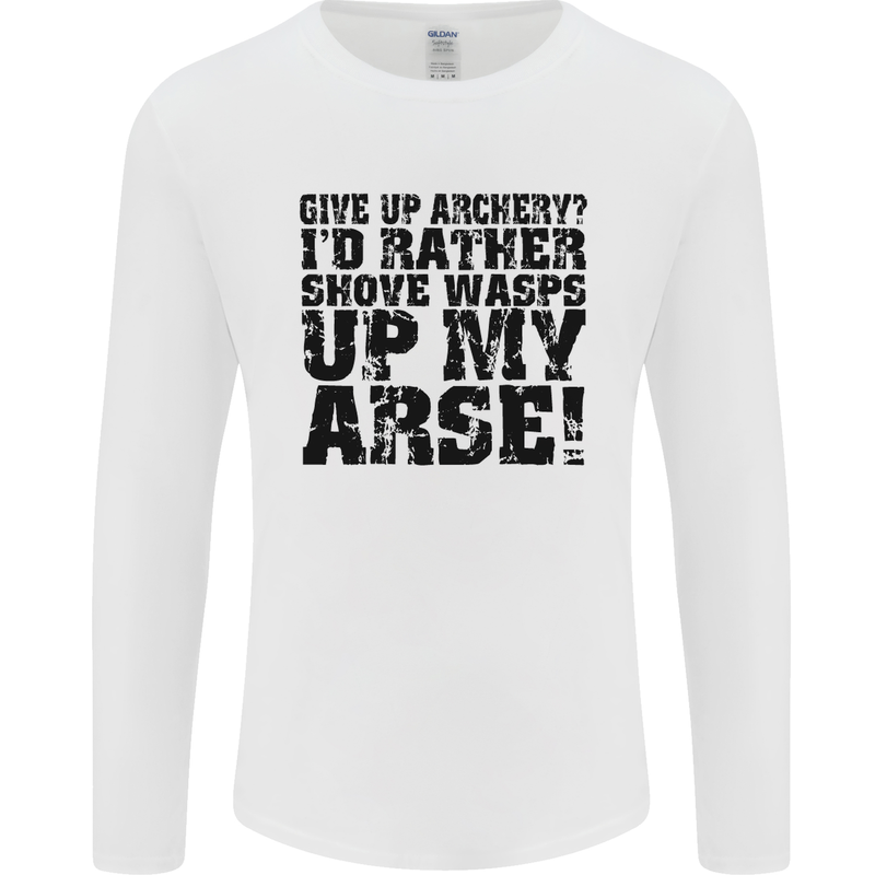 Give up Archery? Funny Archer Offensive Mens Long Sleeve T-Shirt White