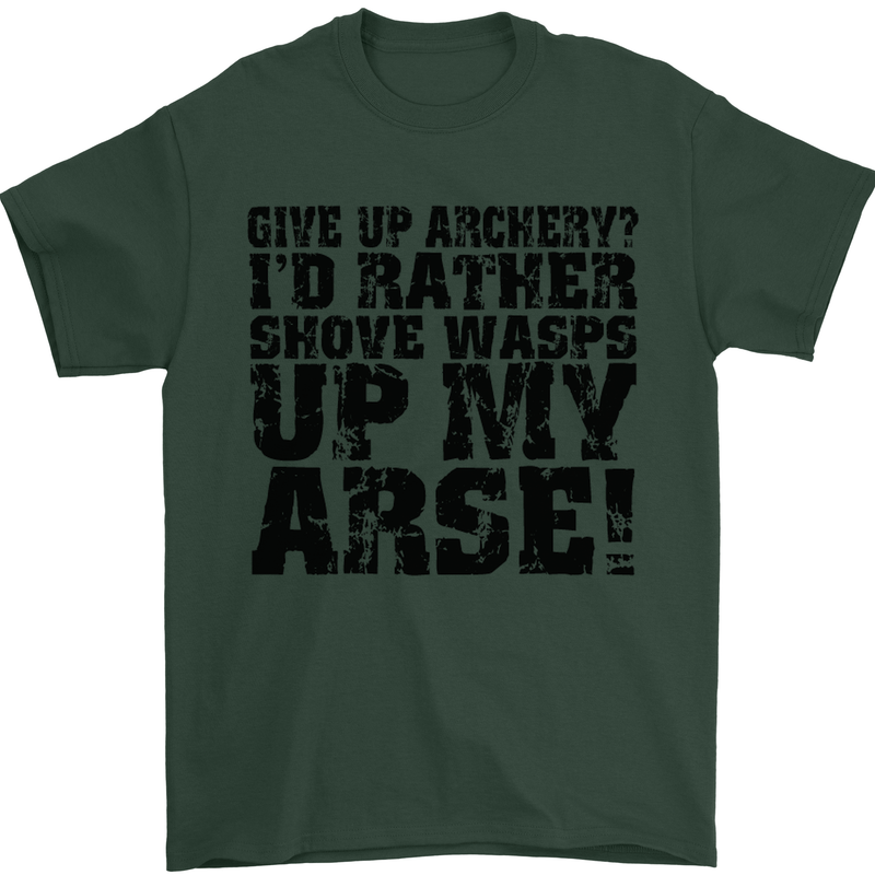 Give up Archery? Funny Archer Offensive Mens T-Shirt Cotton Gildan Forest Green