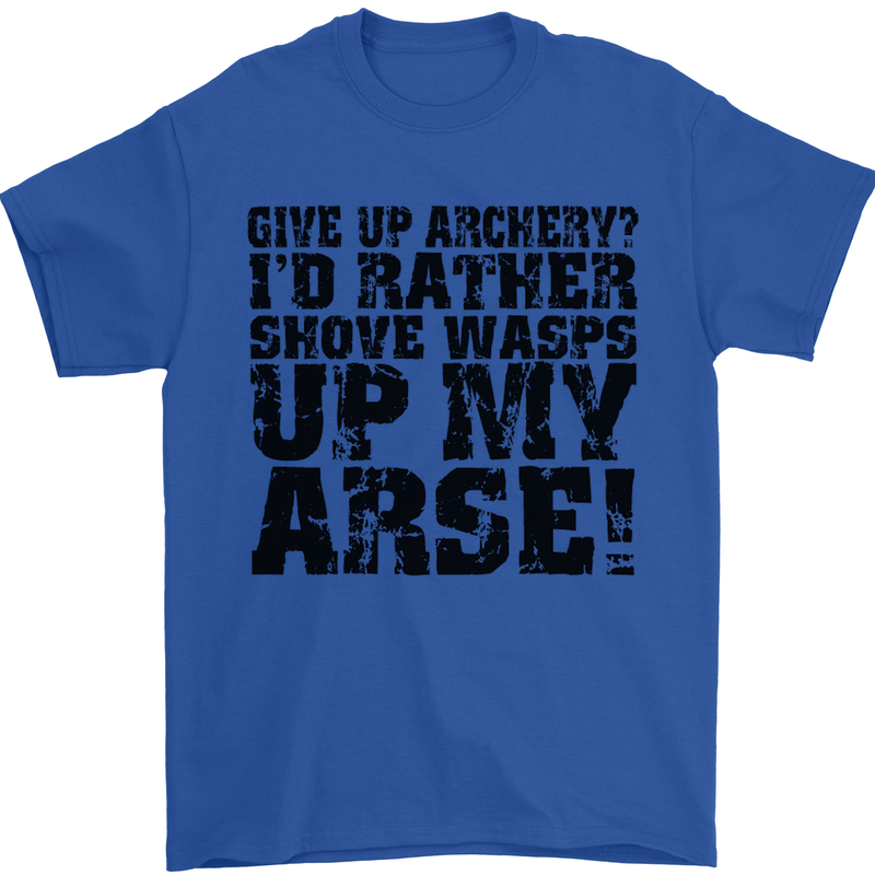 Give up Archery? Funny Archer Offensive Mens T-Shirt Cotton Gildan Royal Blue