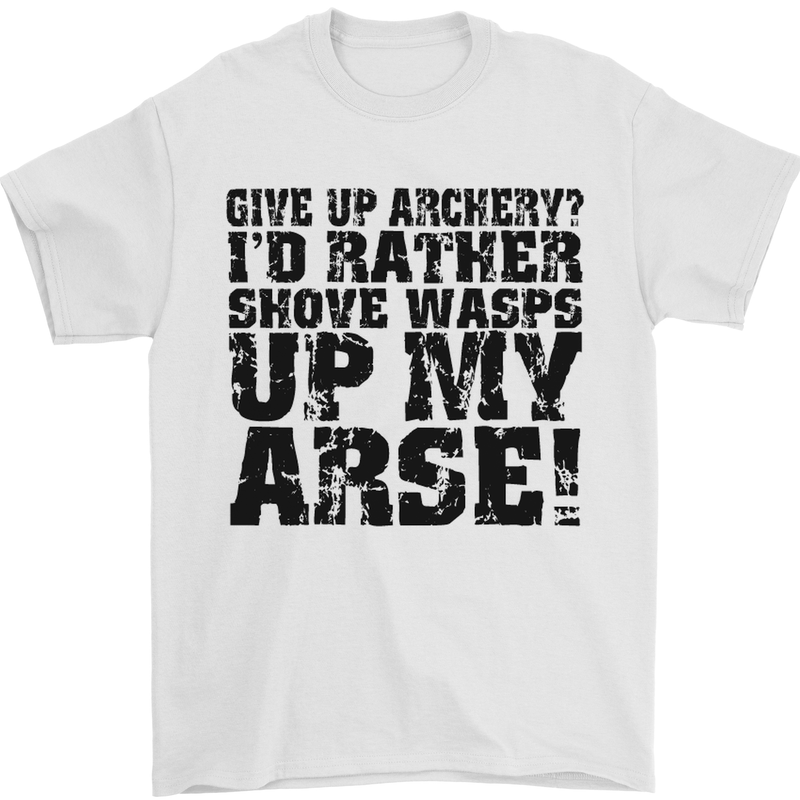 Give up Archery? Funny Archer Offensive Mens T-Shirt Cotton Gildan White
